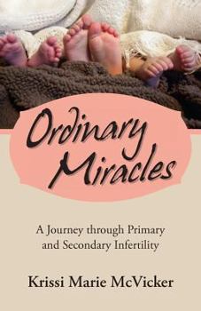 Paperback Ordinary Miracles: A Journey Through Primary and Secondary Infertility Book