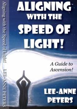 Paperback Aligning with the Speed of Light: A Guide to Ascension Book