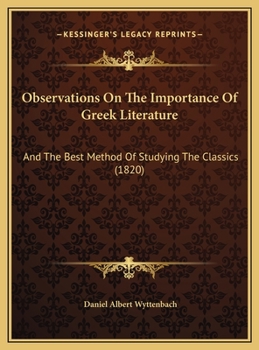 Observations on the Importance of Greek Literature and the Best Method of Studying the Classics (Classic Reprint)