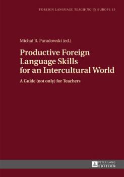 Hardcover Productive Foreign Language Skills for an Intercultural World: A Guide (not only) for Teachers Book
