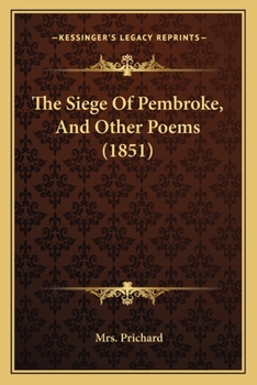 Paperback The Siege Of Pembroke, And Other Poems (1851) Book