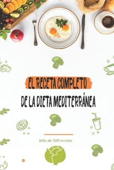 Paperback El Receta Completo de la Dieta Mediterránea: Más de 500 recetas sabrosas [Spanish] Book