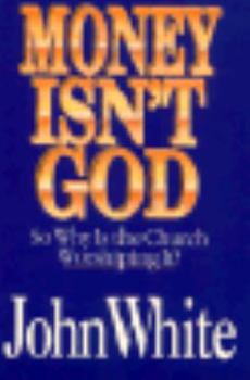Paperback Money Isn't God: So Why is the Church Worshiping It? Book