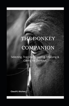 Paperback The Donkey Companion: Selecting, Training, Breeding, Enjoying & Caring for Donkeys Book