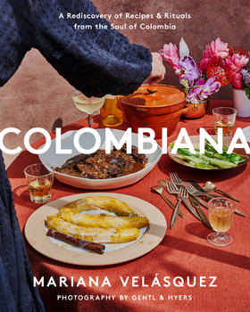 Hardcover Colombiana: A Rediscovery of Recipes and Rituals from the Soul of Colombia Book