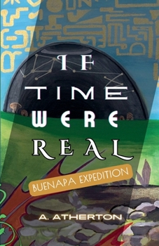 Paperback If Time Were Real: Buenapa Expedition Book