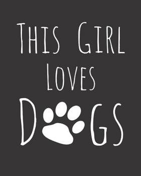 Paperback This Girl Loves Dogs: Fun Dog Sketchbook for Drawing, Doodling and Using Your Imagination! Book