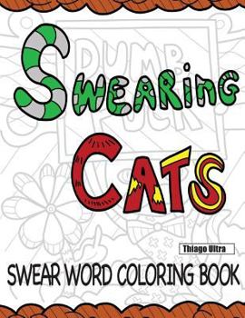 Paperback Swearing Cats: A Swear Word Coloring Book Featuring Hilarious Cats: Sweary Coloring Books: Cat Coloring Books Book