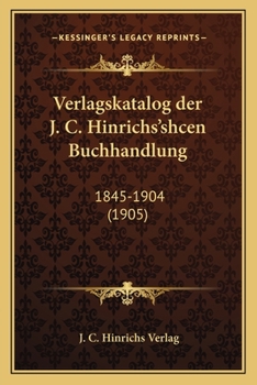 Paperback Verlagskatalog der J. C. Hinrichs'shcen Buchhandlung: 1845-1904 (1905) [Dutch] Book