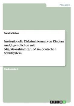 Paperback Institutionelle Diskriminierung von Kindern und Jugendlichen mit Migrationshintergrund im deutschen Schulsystem [German] Book