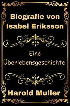 Paperback Biografie von Isabel Eriksson: Eine Überlebensgeschichte [German] Book