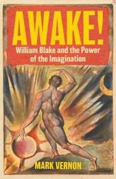 Awake! : William Blake and the Power of the Imagination