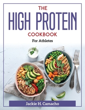 Paperback The High Protein Cookbook: For Athletes Book