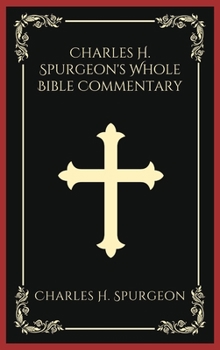 Charles H. Spurgeon's Whole Bible Commentary - Book  of the Spurgeon Commentary