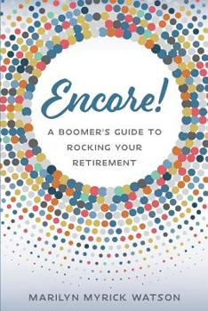 Paperback Encore!: A Boomer's Guide to Rocking Your Retirement Book