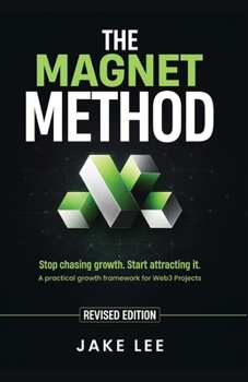 Paperback The Magnet Method: A Step-by-Step Playbook to Unlocking Exponential Web3 Growth Book