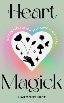 Hardcover Heart Magick: Wiccan rituals for self-love and self-care Book