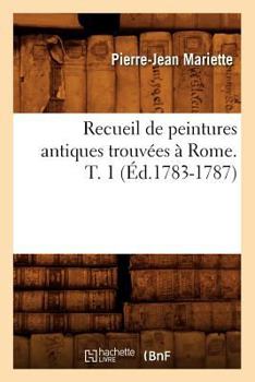 Paperback Recueil de Peintures Antiques Trouvées À Rome. T. 1 (Éd.1783-1787) [French] Book