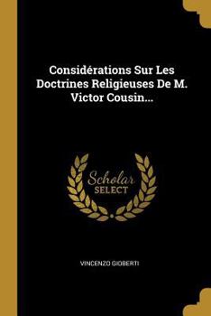 Considérations Sur Les Doctrines Religieuses De M. Victor Cousin... - Primary Source Edition