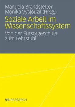 Soziale Arbeit Im Wissenschaftssystem: Von Der Fursorgeschule Zum Lehrstuhl