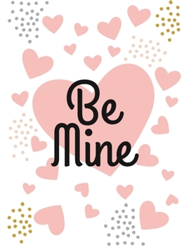 Paperback Be Mine: Valentine's Day Notebook Book