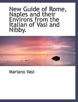 Paperback New Guide of Rome, Naples and Their Environs from the Italian of Vasi and Nibby. Book