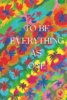 Paperback To Be Everything as One: Flying Poems and Cosmic Paintings Book