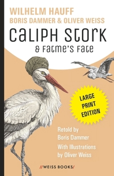 Paperback Caliph Stork & Fatme's Fate: Wilhelm Hauff's classic fairy tales - retold by Boris Dammer, with illustrations by Oliver Weiss. Large-print edition Book