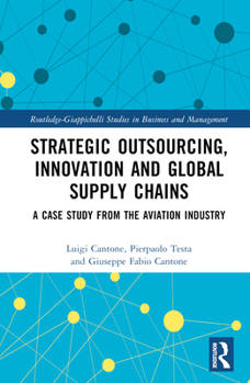 Hardcover Strategic Outsourcing, Innovation and Global Supply Chains: A Case Study from the Aviation Industry Book