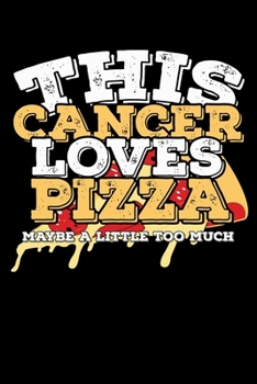 Paperback This Cancer Loves Pizza Maybe A Little Too Much Notebook: 100 Wide Ruled Lined Pages Book