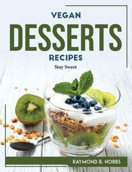 Paperback Vegan Desserts Recipes: Stay Sweet Book