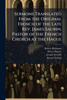 Paperback Sermons Translated from the Original French of the Late Rev. James Saurin, Pastor of the French Church at the Hague: On the Truth of Revelation Book