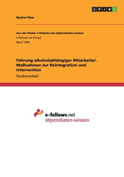 Paperback Führung alkoholabhängiger Mitarbeiter. Maßnahmen zur Reintegration und Intervention [German] Book