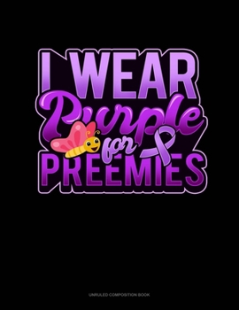 Paperback I Wear Purple For Preemies (Butterfly): Unruled Composition Book