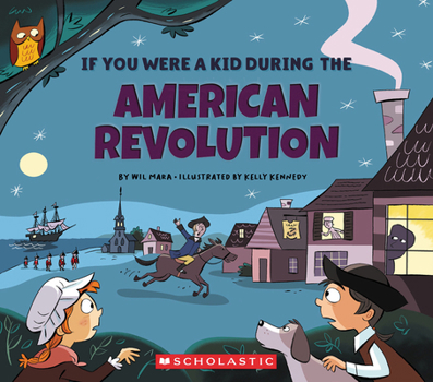 Paperback If You Were a Kid During the American Revolution (If You Were a Kid) Book