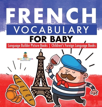 Hardcover French Vocabulary for Baby - Language Builder Picture Books Children's Foreign Language Books Book