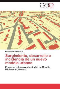 Paperback Surgimiento, Desarrollo E Incidencia de Un Nuevo Modelo Urbano [Spanish] Book