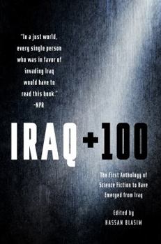 Paperback Iraq + 100: The First Anthology of Science Fiction to Have Emerged from Iraq Book