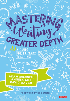 Paperback Mastering Writing at Greater Depth: A Guide for Primary Teaching Book