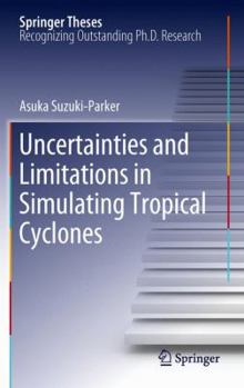 Hardcover Uncertainties and Limitations in Simulating Tropical Cyclones Book