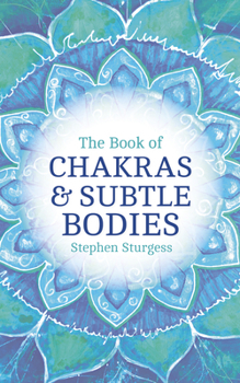 Paperback The Book of Chakras & Subtle Bodies: Gateways to Supreme Consciousness Book