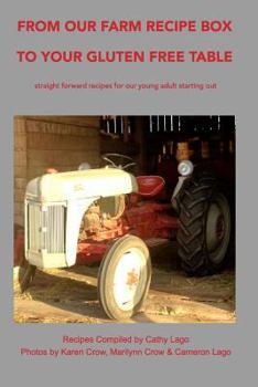 Paperback From Our Farm Recipe Box To Your Gluten Free Table: straight forward recipes for our young adult starting out Book