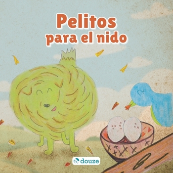 Paperback Pelitos para el nido: Cuento ilustrado sobre ayudar y compartir [Spanish] Book