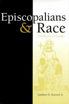 Episcopalians and Race: Civil War to Civil Rights (Religion in the South) - Book  of the Religion in the South