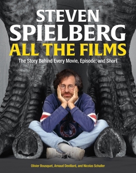 Hardcover Steven Spielberg All the Films: The Story Behind Every Movie, Episode, and Short Book