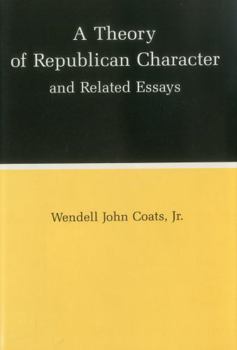 Hardcover A Theory of Republican Character and Related Essays Book