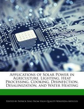 Paperback Applications of Solar Power in Agriculture, Lighting, Heat Processing, Cooking, Disinfection, Desalinization, and Water Heating Book