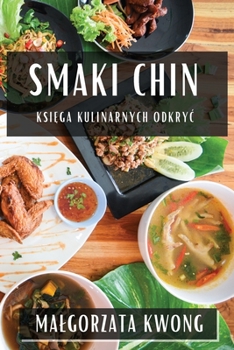 Paperback Smaki Chin: Ksi&#281;ga Kulinarnych Odkryc [Polish] Book