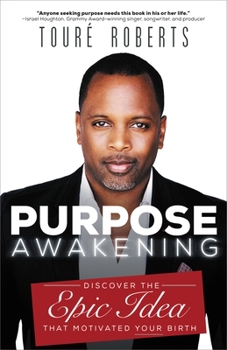Paperback Purpose Awakening: Discover the Epic Idea That Motivated Your Birth Book