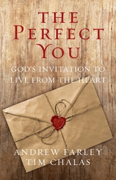Paperback The Perfect You: God's Invitation to Live from the Heart Book